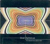 Dear Ephesus/The Absent Sounds Of Me